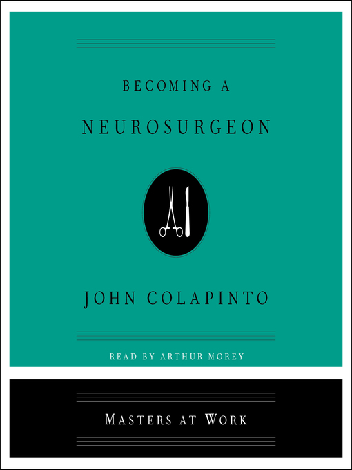 Title details for Becoming a Neurosurgeon by John Colapinto - Available